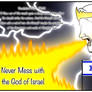 Never Mess with the God of Israel.