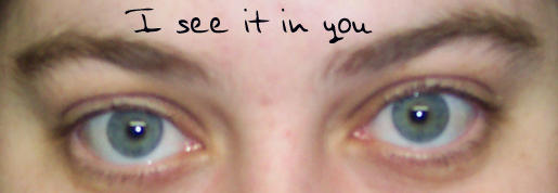 I see it in you