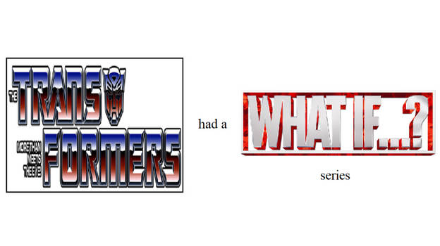 Transformers had a What If series