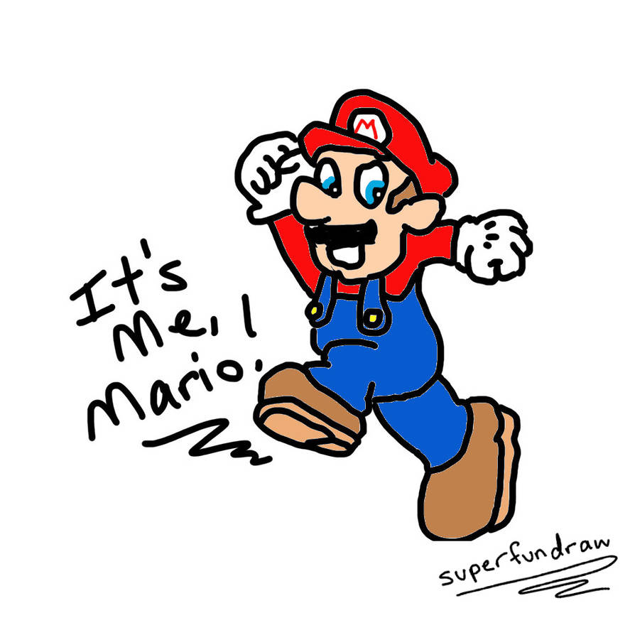 It's Me Mario! by SuperFunDraw on DeviantArt