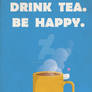 Drink Tea. Be Happy.