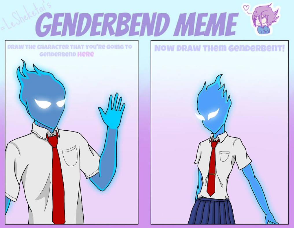 Backbender Meme Genderbend Meme by MaTcHuMeN on DeviantArt