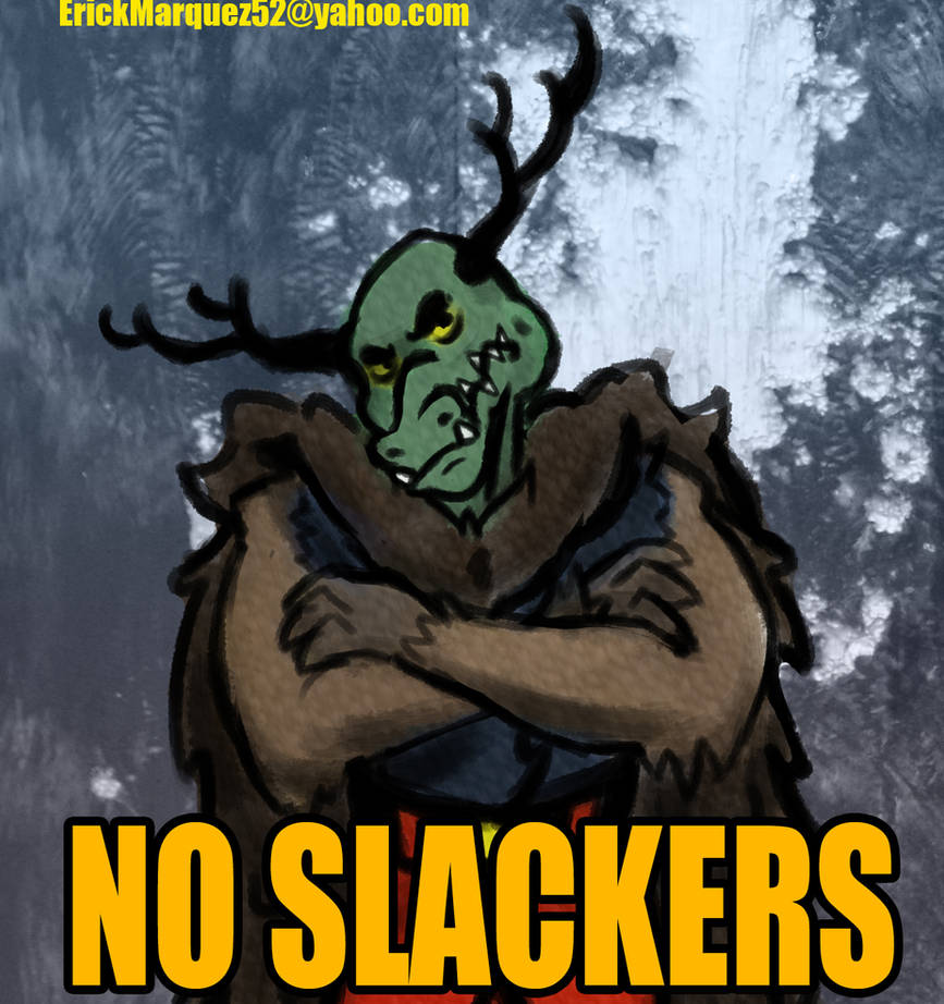 No Slackers by InsaneDingoArt on DeviantArt