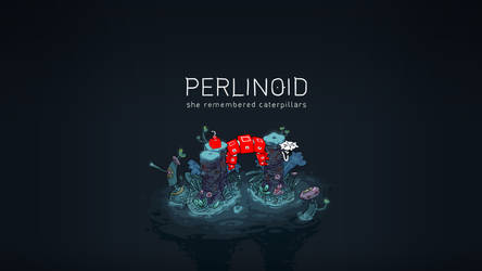 Perlinoid - She Remembered Caterpillars