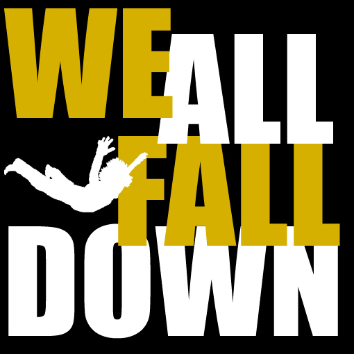 WE ALL FALL DOWN