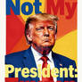 Not My President: Trump