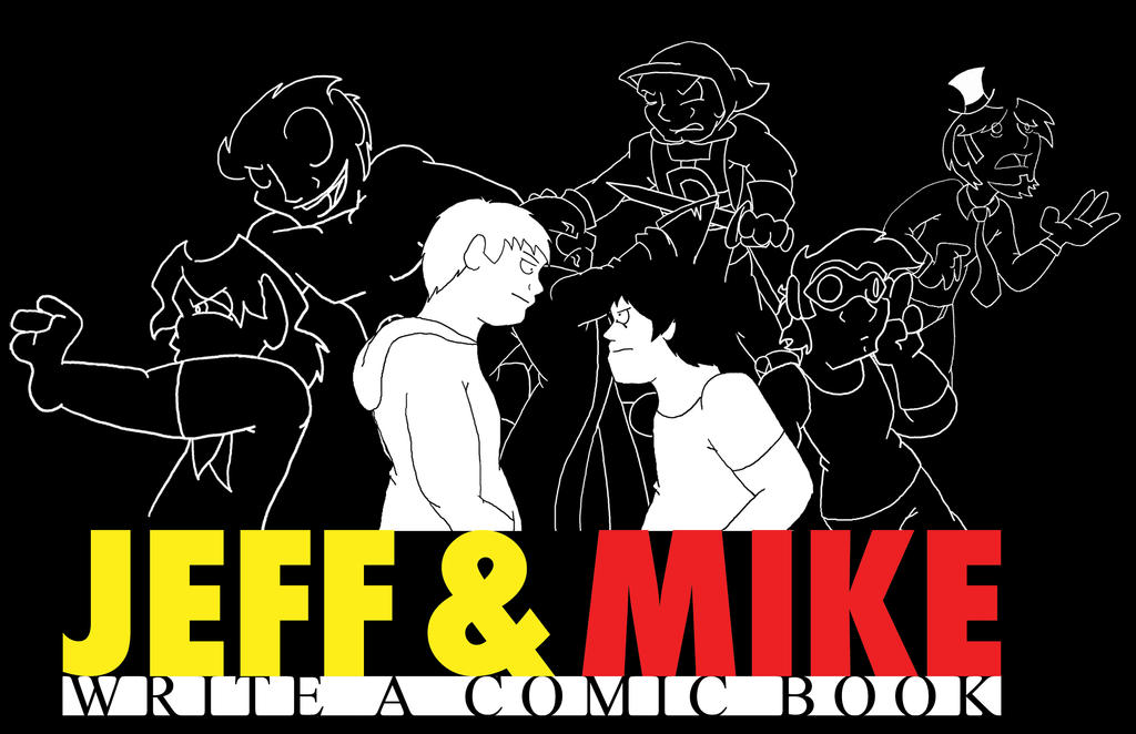 Jeff and Mike WRITE A COMIC