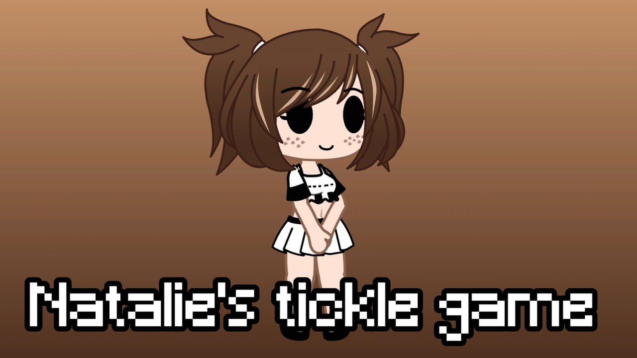 Natalie's tickle game by GachaImage12 on DeviantArt