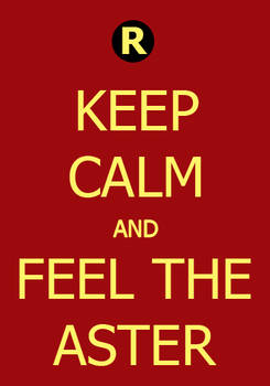 Keep Calm and Feel the Aster