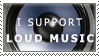 I Support Loud Music Stamp by Sora05