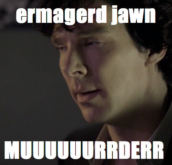 Ermagerd, Jawn, Merder