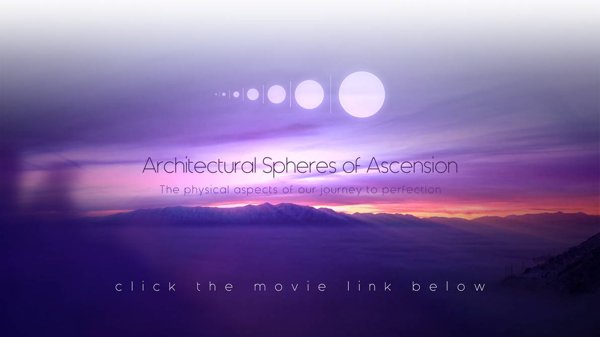 MOVIE - Architectural Spheres of Ascension by ANTIFAN-REAL