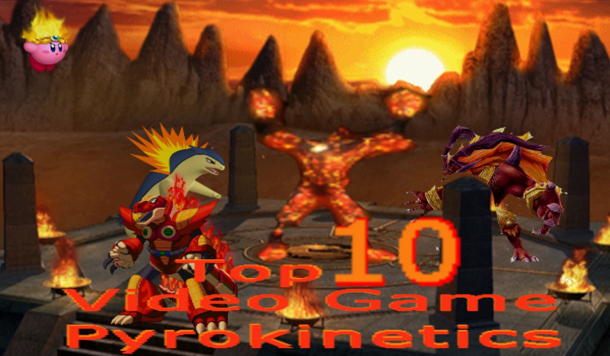 Top 10 Video Game Pyrokinetics by TheIkranRider77 on DeviantArt