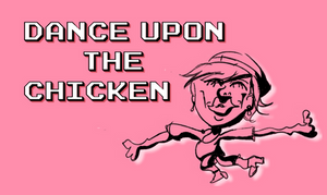 dance upon the chicken