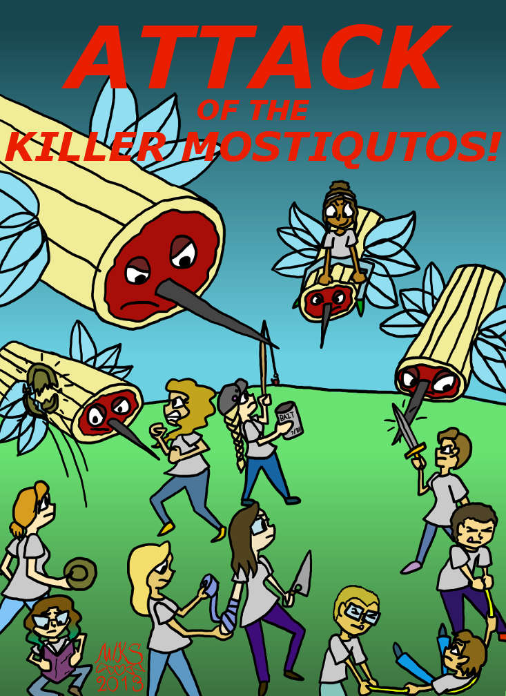 Attack of the Killer Mostiqutos!