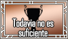 Logro de Bronce: Todavia no es suficiente by Daeshagoddess