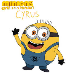 Minions One in a minion Cyrus