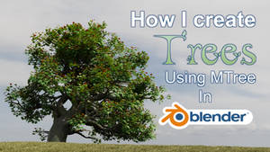 Tutorial: Create Trees Using MTree in Blender