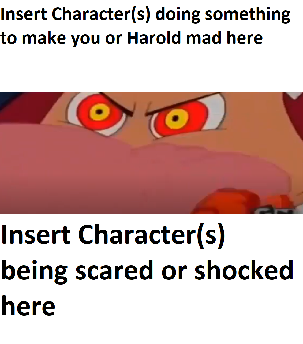 Harold gets mad at who meme by sweetheart1012 on DeviantArt
