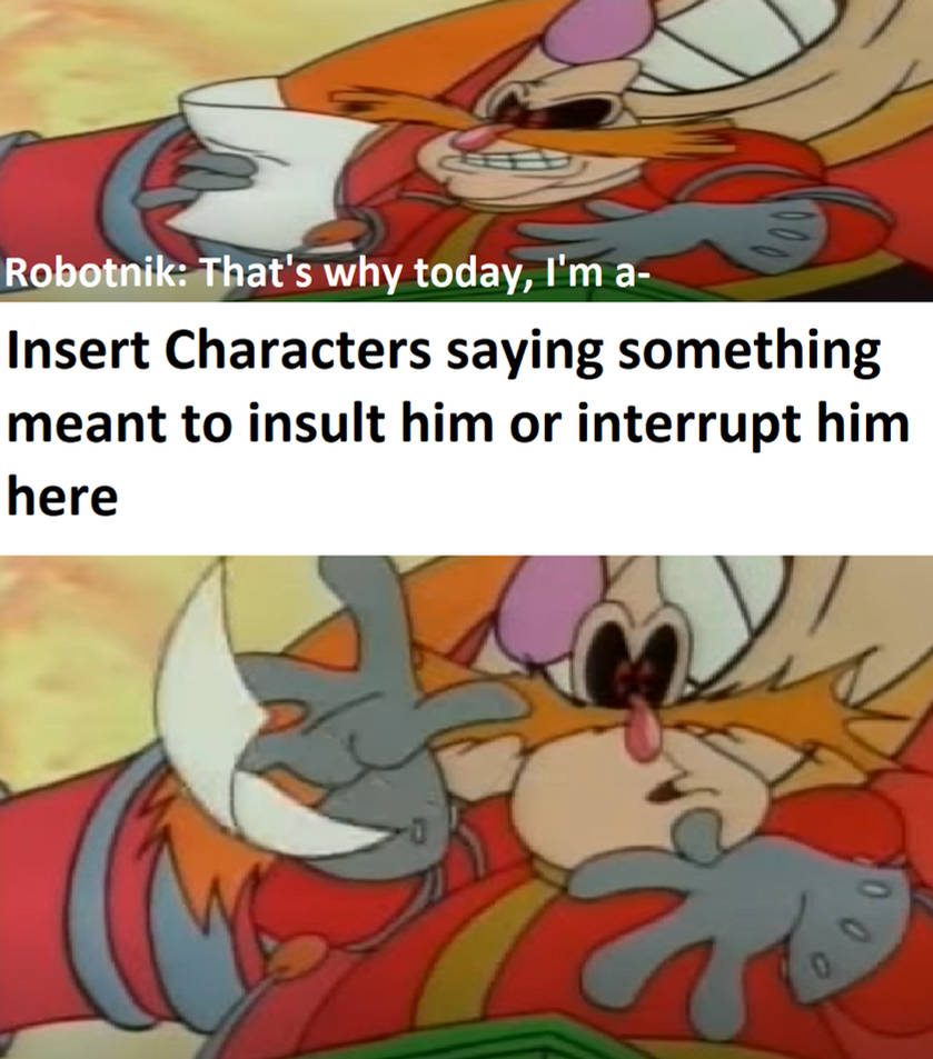 Who interrupts Robotnik Meme by sweetheart1012 on DeviantArt