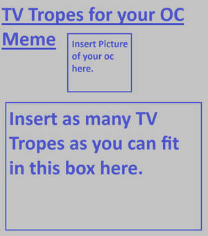 Your oc and their TV Tropes Meme