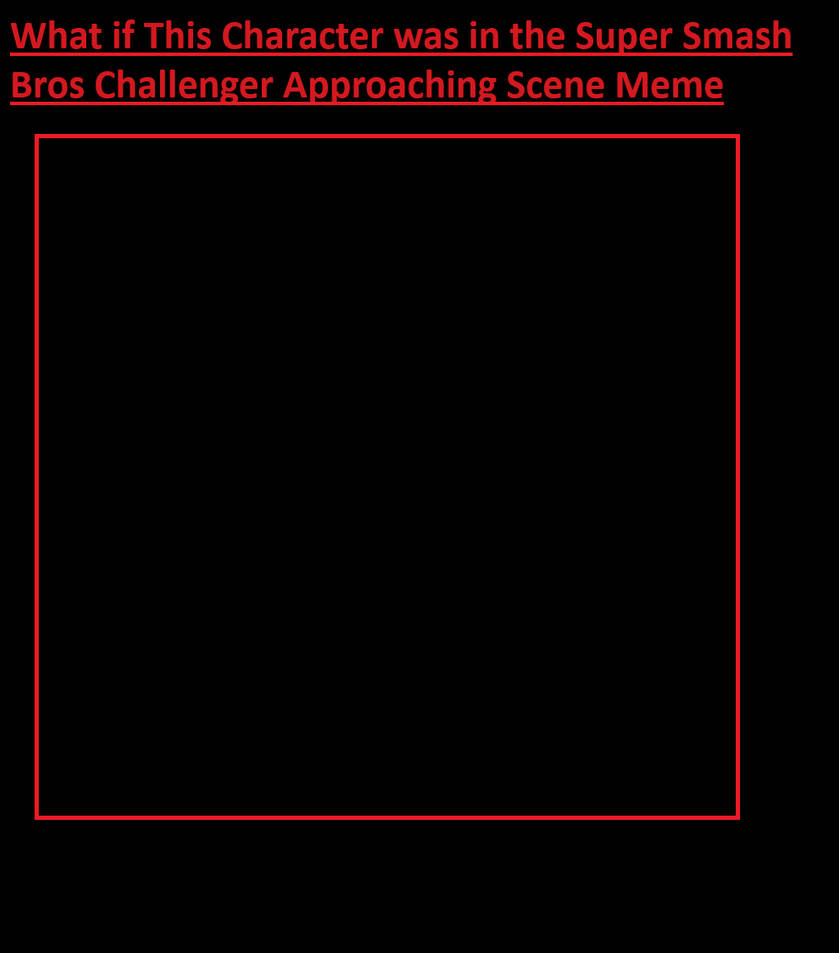 Template of Super Smash Bros Challenger Approachin by sweetheart1012 on Template of Super Smash Bros Challenger Approachin by sweetheart1012 on