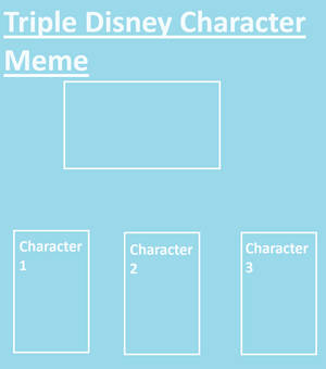 Triple Disney Character Meme- Template