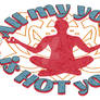 All My Yoga Is Hot Yoga