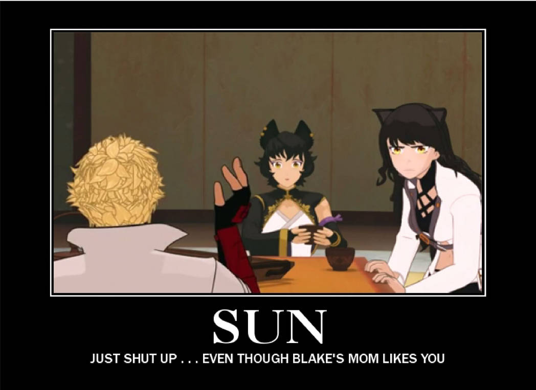 Demotivational Poster Rwby Shut Up Sun 2 By Justrwby Rk On Deviantart Demotivational Poster Rwby Shut Up Sun 2 By Justrwby Rk On Deviantart