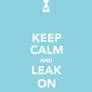 Keep Calm and Leak On