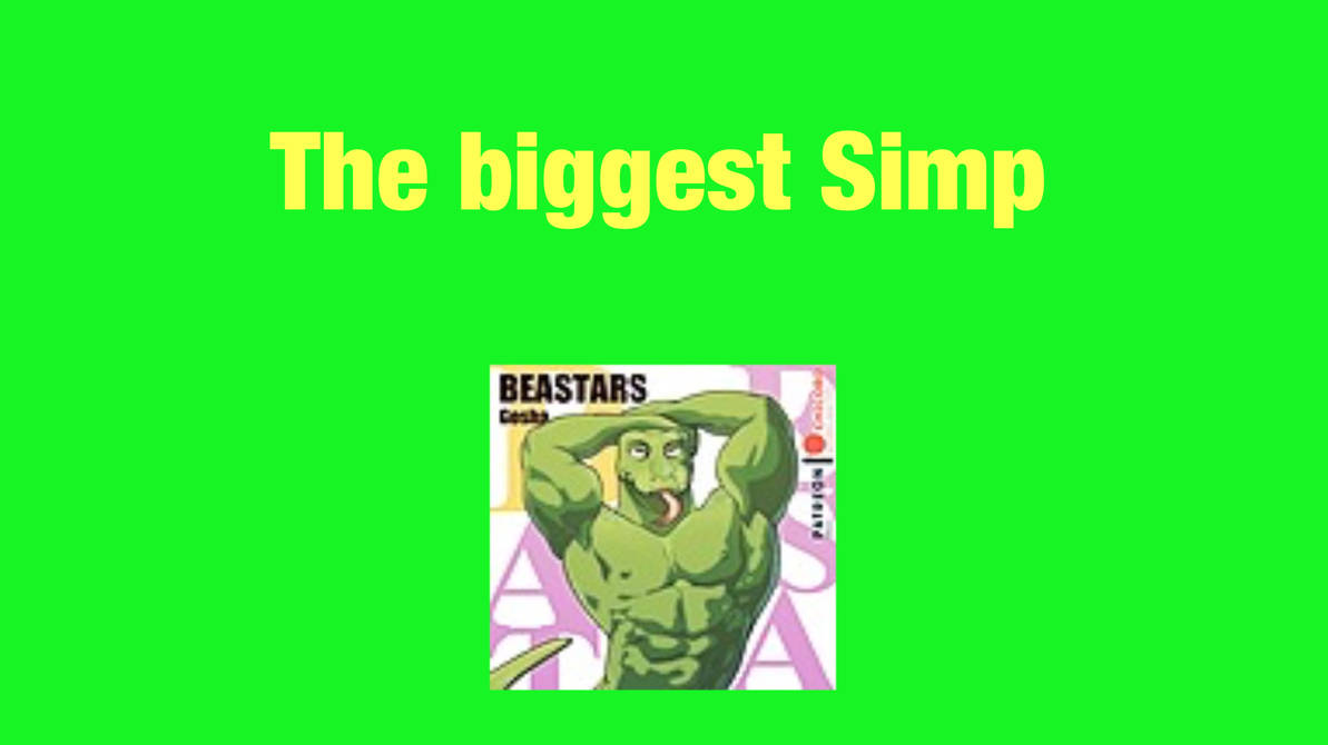 Biggest Simp by pxxledNicktheck on DeviantArt