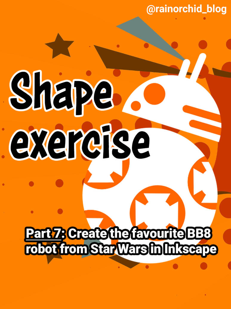 part 7 - Shape exercise: BB8 by Rainorchid on DeviantArt