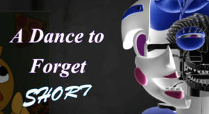 (MMD FNAF SL)Dance to Forget [ORIGINAL ANIMATION]