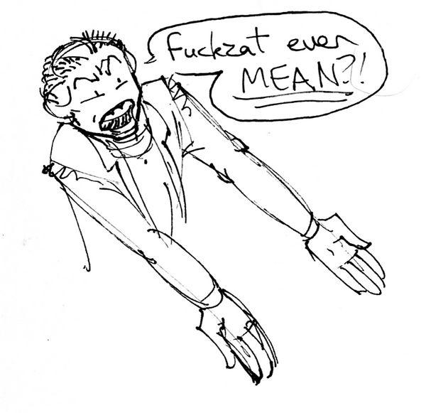 A scribbly pen sketch of Mori throwing out her hands and shouting THE FUCKZAT EVEN MEAN?