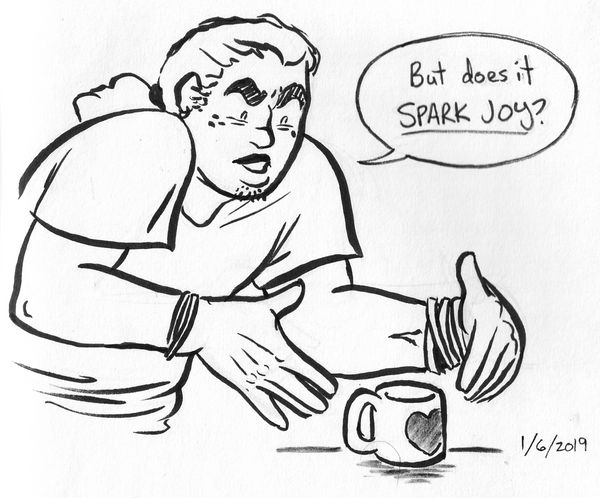 An ink drawing of Biff glowering over a coffee mug and demanding to know, But does it spark joy?
