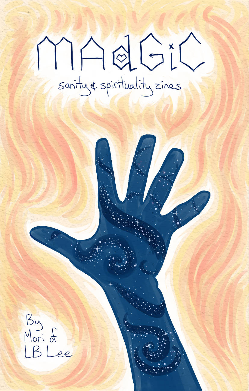 Ain indigo starry hand made of galactic abyss strains upward, surrounded by flames in shades of gold, orange, and peach. Around it are the words Madgic: sanity and spirituality zines by Mori of LB Lee.