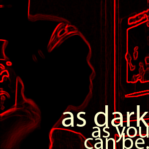 As Dark As You Can Be