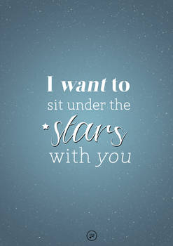 I Want To Sit Under The Stars With You