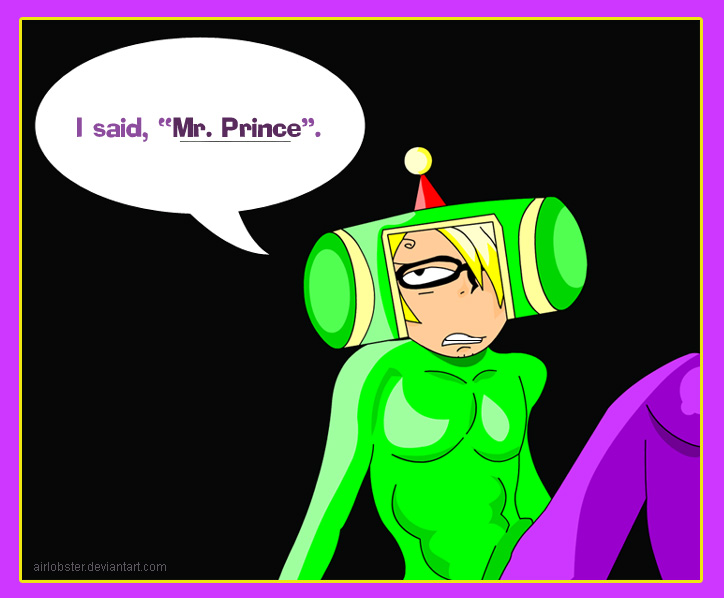 I said, MISTER Prince...