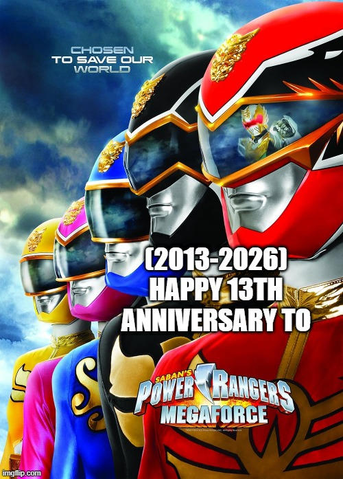 Power Rangers Megaforce's 13th Anniversary! by Syavia3 on DeviantArt
