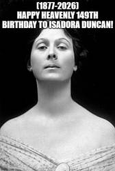 Isadora Duncan's Heavenly 149th Birthday!