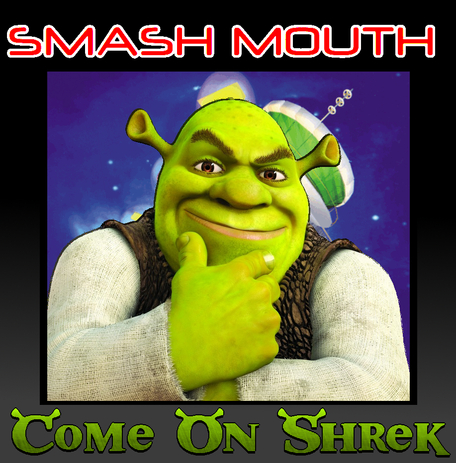 Smash Mouth Mashup Come On Shrek v2 By KingpinOfMemes On DeviantArt smash-mouth-mashup-come-on-shrek-v2-by-kingpinofmemes-on-deviantart
