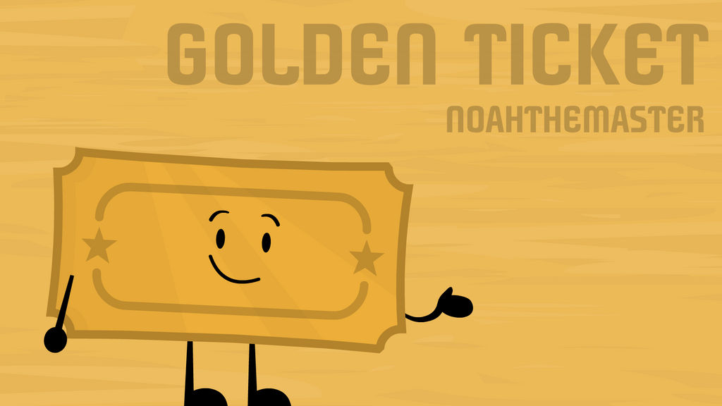Object Commissions Object Commissions #22: Golden Ticket by FusionAnimation on DeviantArt