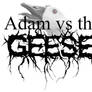 Adam vs the Geese