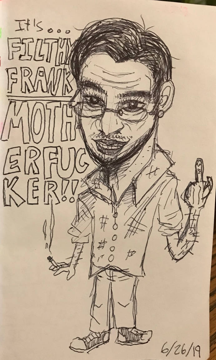 Filthy Frank pt.1 by sachung13 on DeviantArt