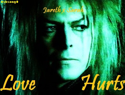 Love Hurts - Sarah x Jareth