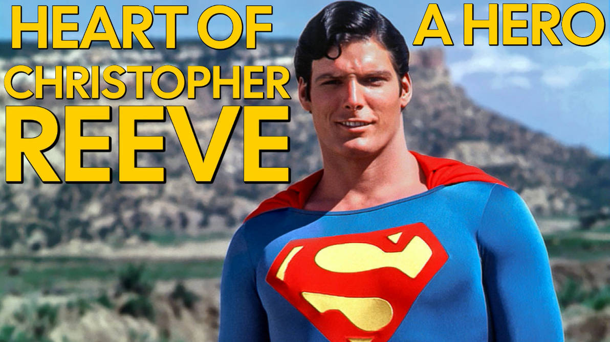 Christopher Reeve Heart Of a Hero by supernoldy on DeviantArt