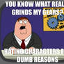Grinds My Gears - Hating Characters, Dumb Reasons