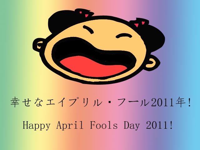 Happy April Fools Day 2011