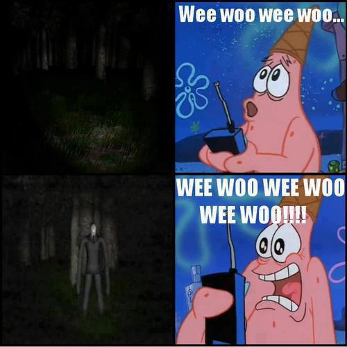 WEE WOO WEE WOO WEE WOO!!! It's SlenderMan!!!